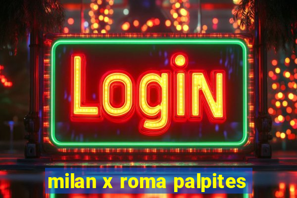 milan x roma palpites